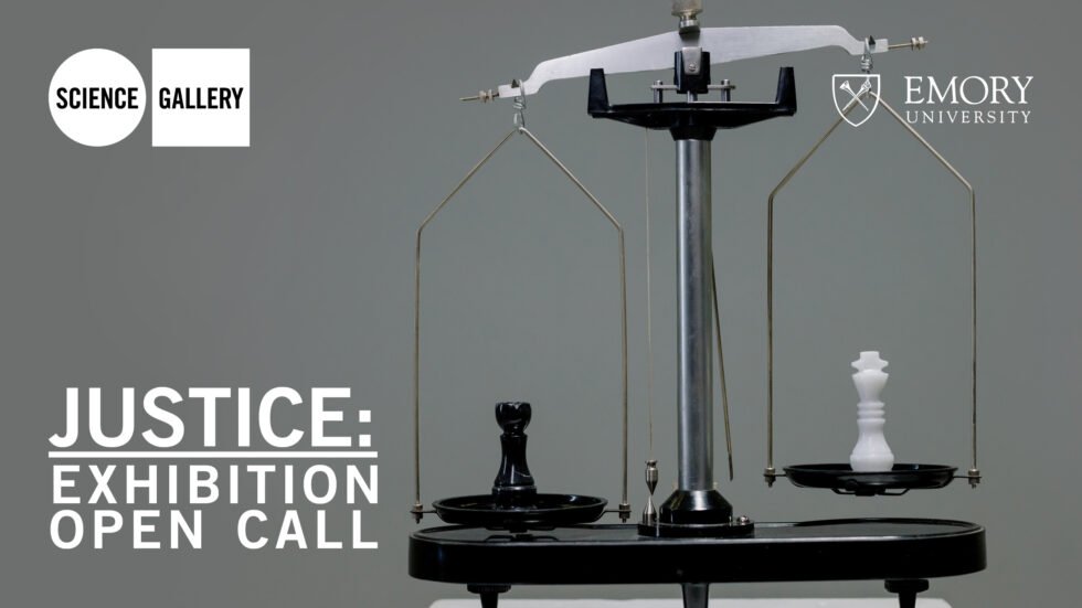 OPEN CALL FOR THE EXHIBITION SEASON JUSTICE AT SCIENCE GALLERY ATLANTA